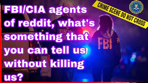 Fbicia Agents Of Reddit Whats Something That You Can Tell Us Without Killing Us Youtube