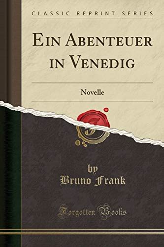 Ein Abenteuer In Venedig Novelle Classic Reprint By Bruno Frank