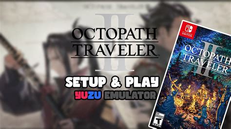 Setup Yuzu Emulator Play Octopath Traveler II On PC YouTube