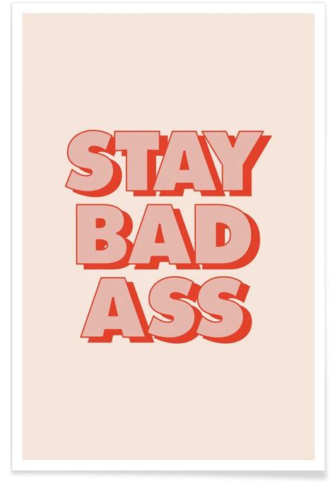 Stay Bad Ass Poster Juniqe