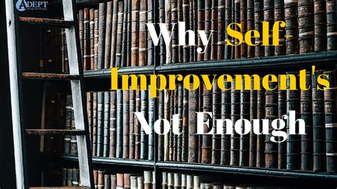 Why Self-Improvement's Not Enough - YouTube