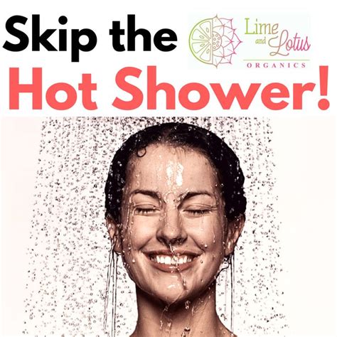 go for a shorter cold showers it keeps your skin s moisture and protective oils intact how