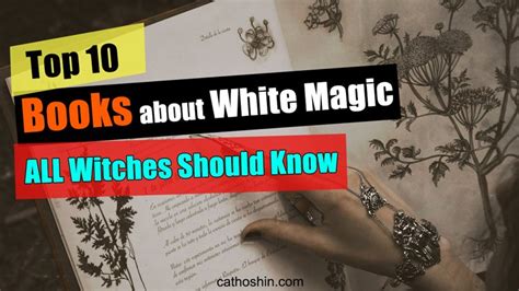 Top 10 Books About White Magic All Witches Should Know Cathoshin