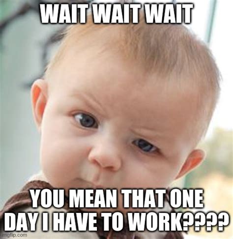 Skeptical Baby Meme Imgflip