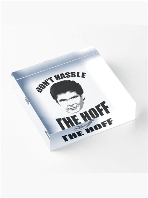 David Hasselhoff Quote Dont Hassel The Hoff Acrylic Block For Sale By