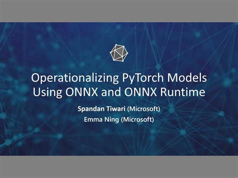 Gtc Operationalizing Pytorch Models Using Onnx And Onnx Runtime