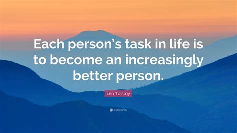 Leo Tolstoy Quote “each Persons Task In Life Is To Become An