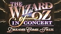 The Wizard of Oz in Concert: Dreams Come True (1995) — The Movie ...