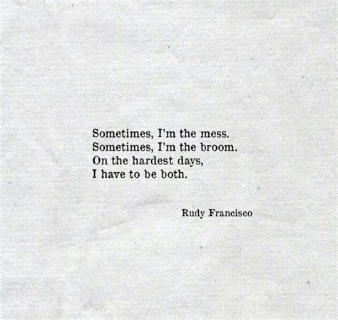 Sometimes Im The Mess Sometimes Im The Broom Quotes