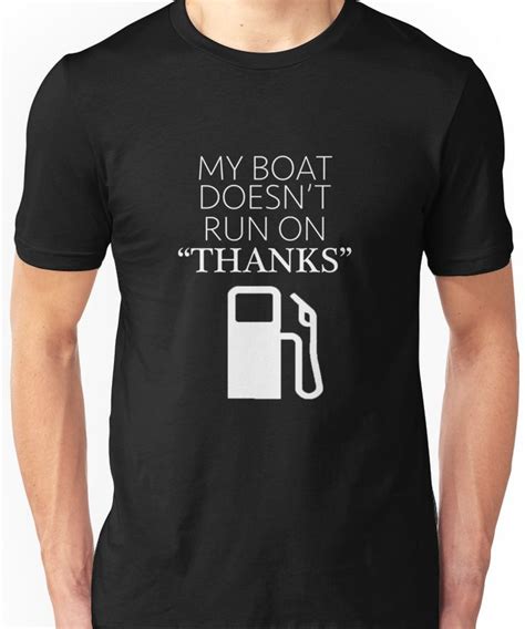 My Boat Doesnt Run On Thanks Essential T Shirt By Kingoftshirts T Shirt Classic T Shirts