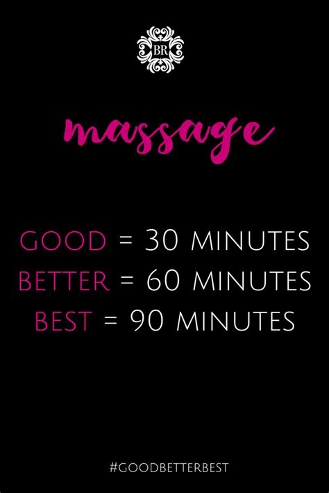 Good Better Best 30 60 Or 90 Minute Massage Massage Therapy Quotes Massage Therapy