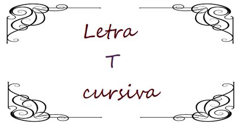 Letra T Cursiva Letras Diferentes