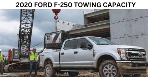 2020 Ford F 250 Towing Capacity With Chart Super Duty Pickups The