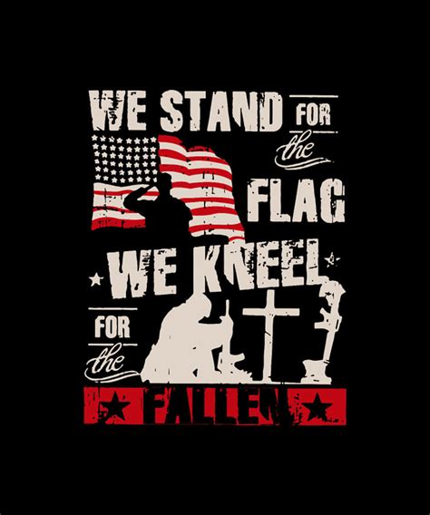We Stand For The Flag We Kneel For The Fallen Digital Art By Tinh Tran
