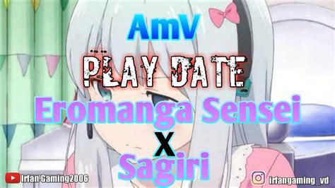 Amv Play Date Eromanga Sensei X Sagiri Youtube