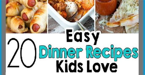 Diy And Household Tips 20 Easy Dinner Recipes That Kids Love