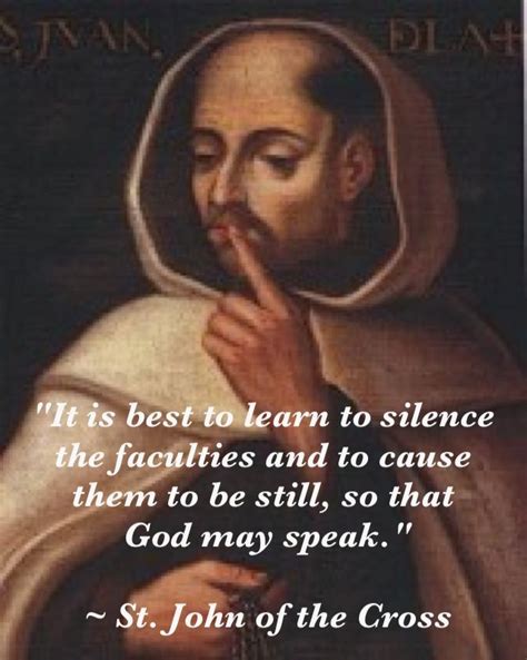 St John Of The Cross It Is Best To Silence The Faculties And To