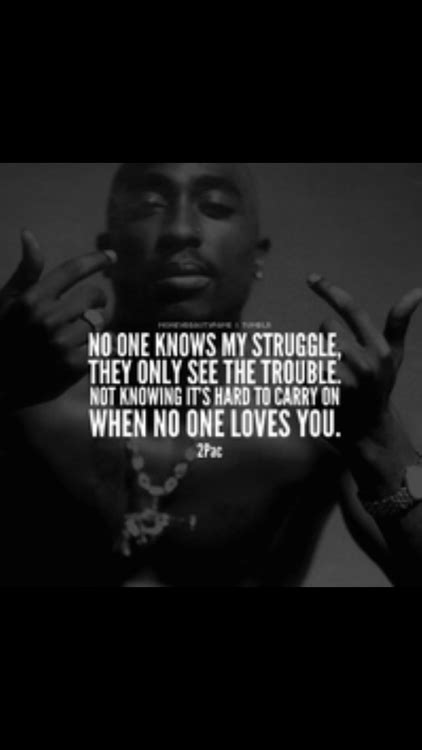 Rap love poems or love poems about rap. No one sees my struggle - Tupac quote | Rapper quotes, Tupac quotes, Rap quotes