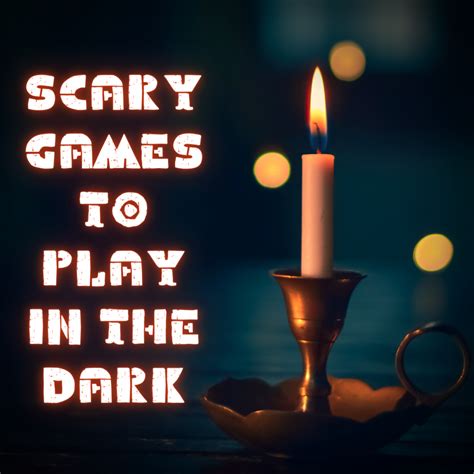 13 Fun And Scary Games To Play In The Dark Hobbylark
