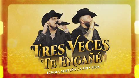 Tres Veces Te Engañé Letraen Vivo By Enigma Norteño On Tidal