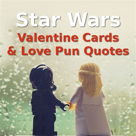 Star Wars Valentines Cards And Matching Love Puns To Use Star Wars