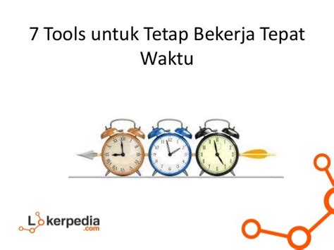 7 Tools Untuk Tetap Bekerja Tepat Waktu