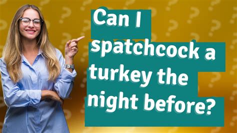 Can I Spatchcock A Turkey The Night Before Youtube