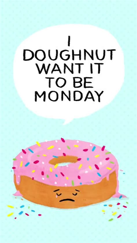 I Doughnut Want It To Be Monday Monday Sucks Pretty And Cute Doughnut