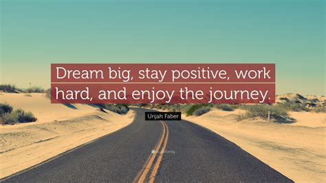 Urijah Faber Quote “dream Big Stay Positive Work Hard And Enjoy The