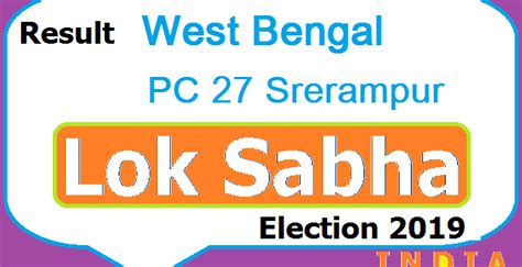 Kerala, tamil nadu, west bengal, assam, puducherry election results 2021 live updates: Result West Bengal(WB) PC-27 Srerampur Lok Sabha Election ...