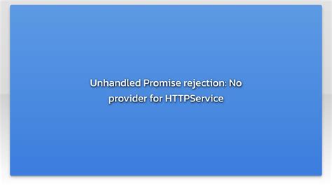 Unhandled Promise Rejection No Provider For Httpservice Youtube