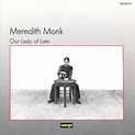 Our Lady of Late | Meredith Monk | The House Foundation