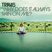 Travis – Why Does It Always Rain on Me? Lyrics | Genius Lyrics