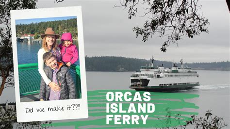 Orcas Island Ferry Part Of The Travel Adventure
