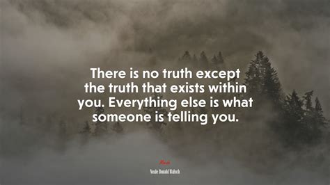 There Is No Truth Except The Truth That Exists Within You