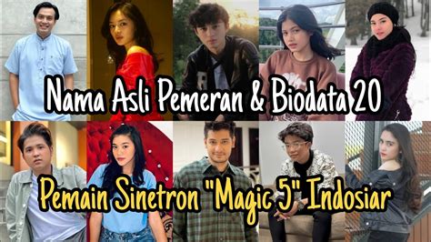 Nama Asli Pemeran Dan Biodata 20 Pemain Magic 5 Indosiar Ft Basmalah