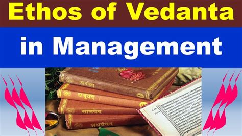 Ethos Of Vedanta In Management A Brief Review Youtube