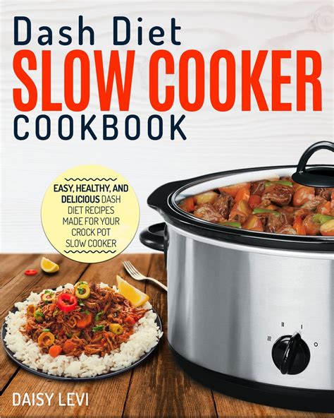 Dash Diet Slow Cooker Cookbook Easy Healthy And Delicious Dash Diet