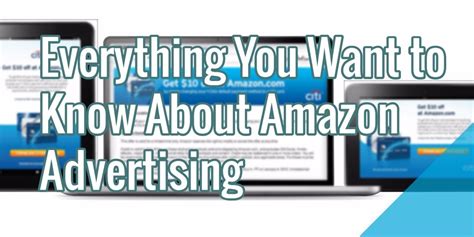 Everything You Want To Know About Amazon Advertising