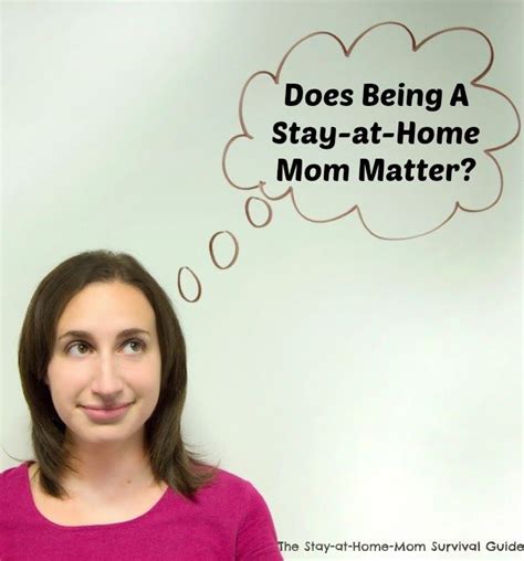 does being a stay at home mom matter the stay at home mom survival guide stay at home mom