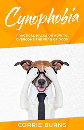 Cynophobia Practical Hacks On How To Overcome The Fear Of Dogs By
