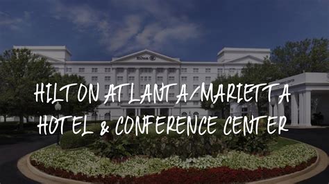 Hilton Atlantamarietta Hotel And Conference Center Review Marietta United States Of America