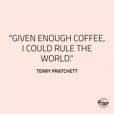 Fresca Coffee 50 Inspirational Coffee Quotes To Make You Smile