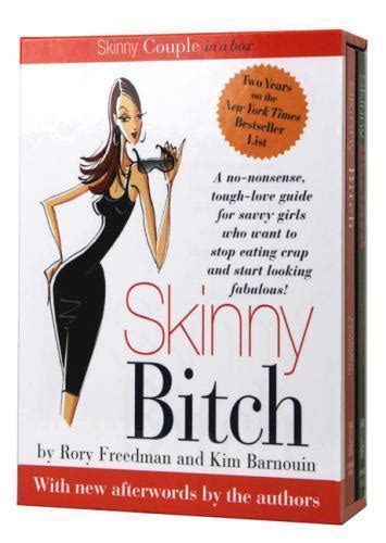 Skinny Bitch A No Nonsense Tough Love Guide For Savvy Girls Who Want
