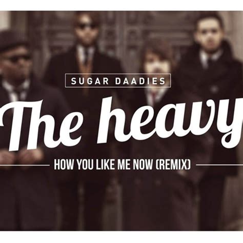 Stream The Heavy How You Like Me Now Sugar Daadies Remix By Sugar