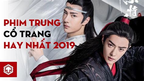 Top 10 Bộ Phim Cổ Trang Hay Nhất Của Trung Quốc Năm 2019 Ten Asia Những Bộ Phim Cổ Trang