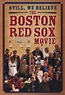Still We Believe: The Boston Red Sox Movie Movie Posters From Movie ...
