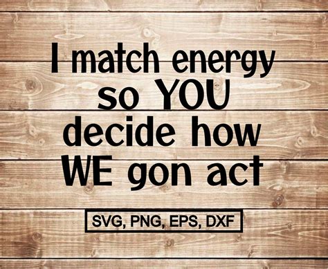 I Match Energy Svg Png Dxf Meme Shirt Woman Empowerment I Etsy