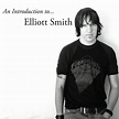 Elliott Smith - An Introduction to...Elliott Smith Lyrics and Tracklist ...