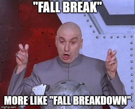 Whats Fall Break Imgflip